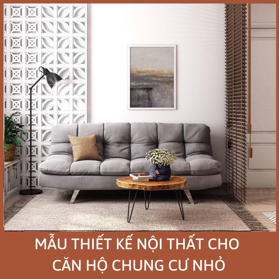 MẪU THIẾT KẾ NỘI THẤT CHO CĂN HỘ CHUNG CƯ NHỎ