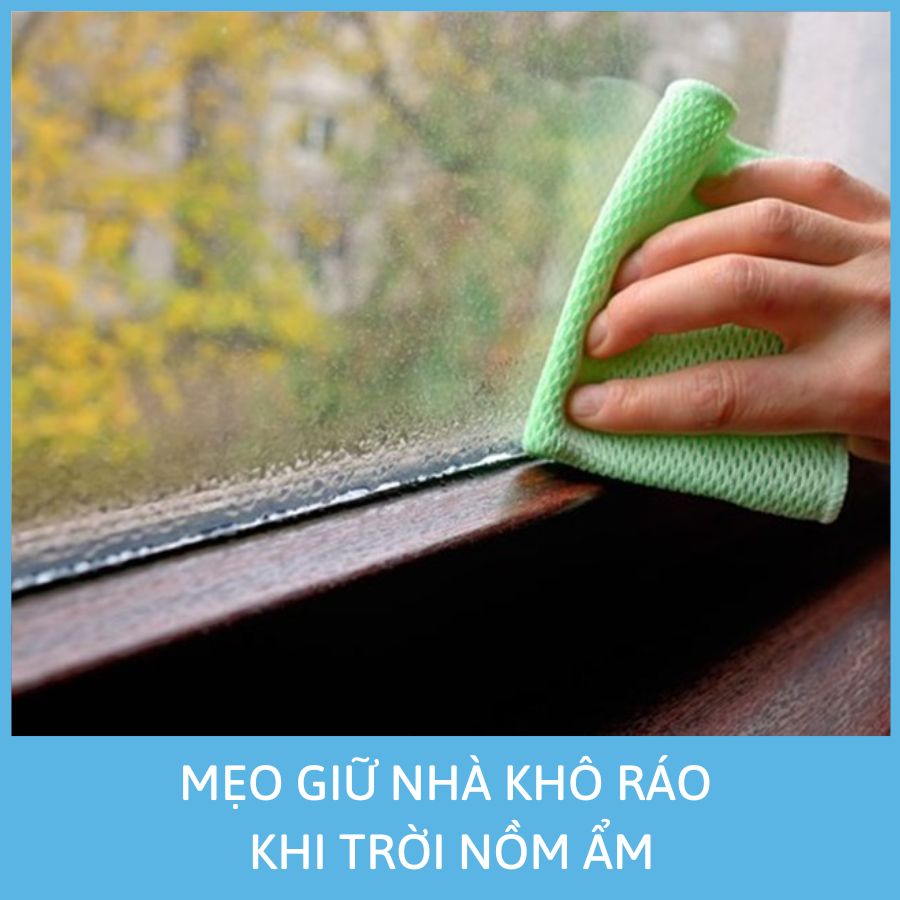 MẸO GIỮ NHÀ KHÔ RÁO KHI TRỜI NỒM ẨM 