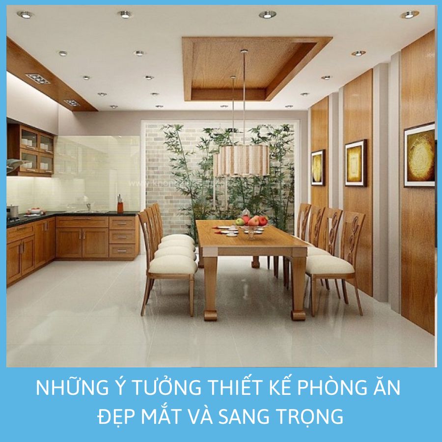 Ý TƯỞNG THIẾT KẾ PHÒNG ĂN ĐẸP MẮT VÀ SANG TRỌNG