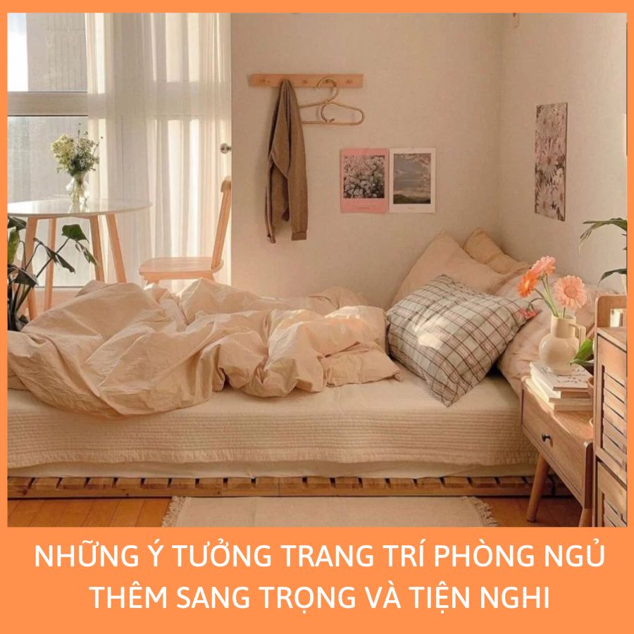 NHỮNG Ý TƯỞNG TRANG TRÍ PHÒNG NGỦ THÊM SANG TRỌNG VÀ TIỆN NGHI