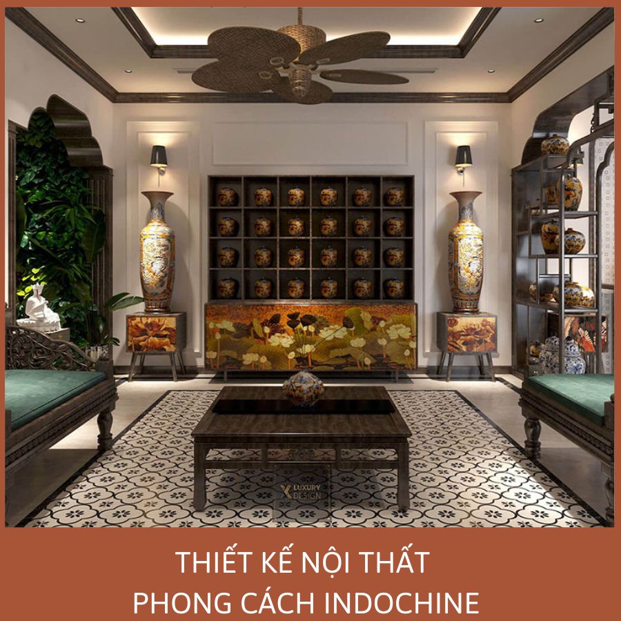 THIẾT KẾ NỘI THẤT PHONG CÁCH INDOCHINE