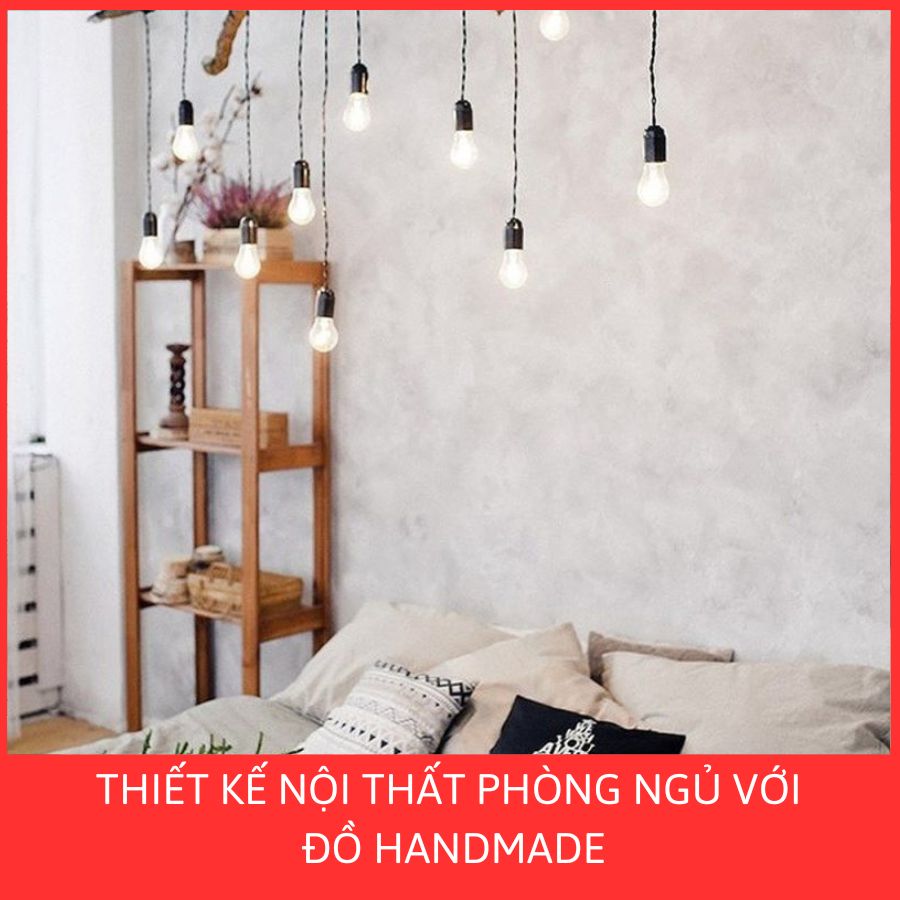TRANG TRÍ PHÒNG NGỦ BẰNG ĐỒ HANDMADE ĐỘC ĐÁO VÀ ẤN TƯỢNG 