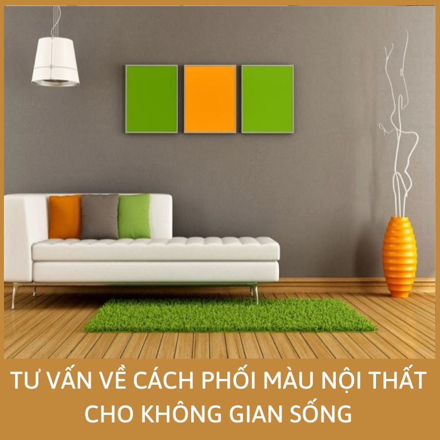 TƯ VẤN VỀ CÁCH PHỐI MÀU NỘI THẤT CHO KHÔNG GIAN SỐNG