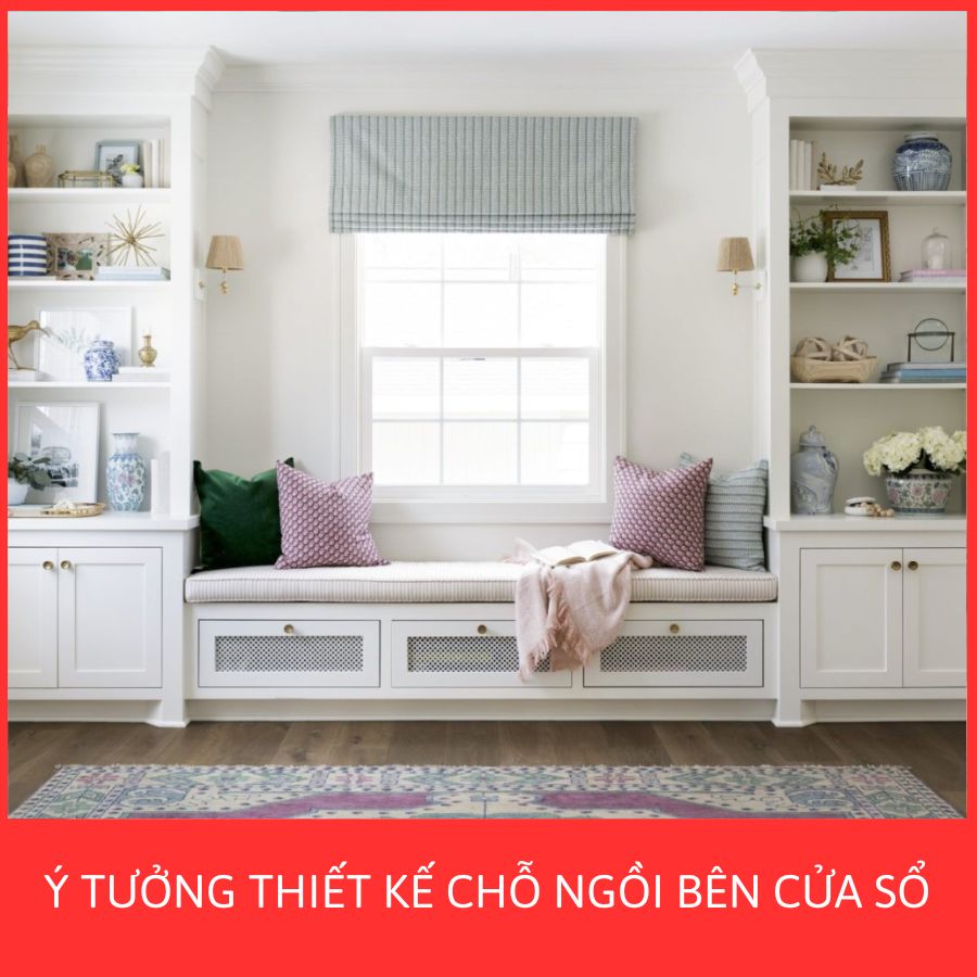 Ý TƯỞNG THIẾT KẾ CHỖ NGỒI BÊN CỬA SỔ 